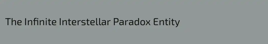 The Infinite Interstellar Paradox Entity